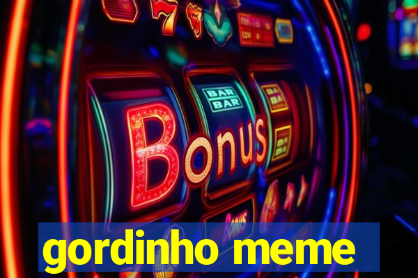 gordinho meme